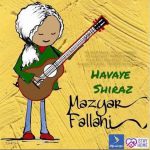 دانلود آهنگ جدید مازیار فلاحی هوای شیراز